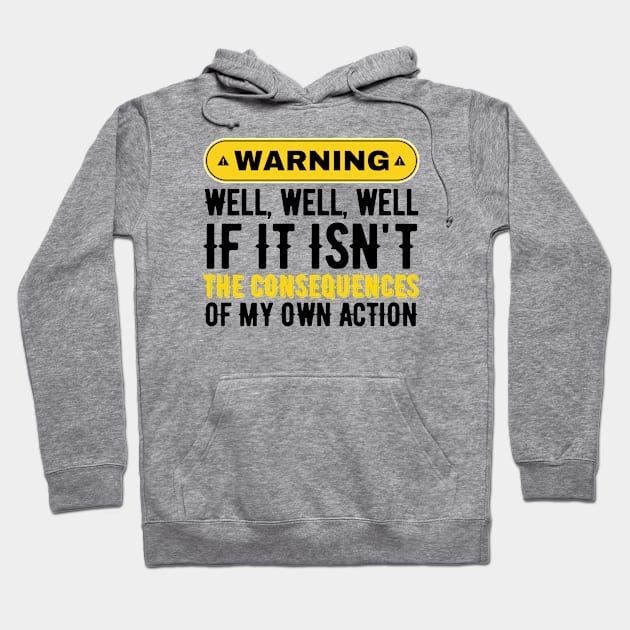 Well Funny Actions Humor Hilarious Consequences Hoodie by oneduystore